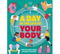 DK A Day in the Life of Your Body: Find Out What's Going on U (Copertina rigida)
