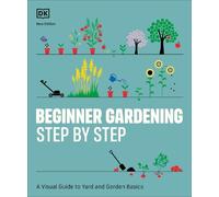 DK Beginner Gardening Step by Step (Tascabile)
