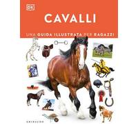 DK Cavalli. Una guida illustrata per ragazzi
