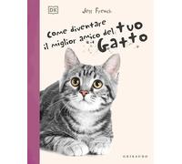 DK Come diventare il migliore amico del tuo gatto