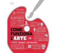 DK Come funziona l'arte. I fatti spiegati visivamente
