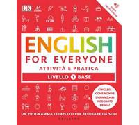 DK English for everyone. Livello 1° base. Attività e pratica