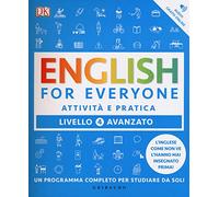 DK English for everyone. Livello 4° avanzato. Attività e pratica