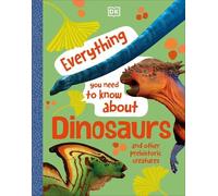 DK Everything You Need to Know About Dinosaurs (Copertina rigida)
