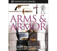 DK Eyewitness Books: Arms and Armor (Copertina rigida) DK Eyewitness