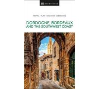 DK Eyewitness Dk Trave DK Dordogne, Bordeaux and the Southwest Coas (Tascabile)
