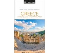 DK Eyewitness Greece, Athens and the Mainland: Inspire / Plan / Discover / Experience