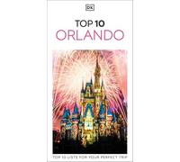 DK Eyewitness Top 10 Orlando: Top 10 lists for your perfect trip, plus an all-weather folded map