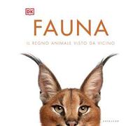 DK Fauna. Il regno animale visto da vicino. Ediz. illustrata