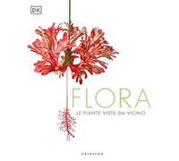 DK Flora. Le piante viste da vicino