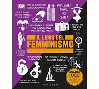 DK Il libro del femminismo. Grandi idee spiegate in modo semplice
