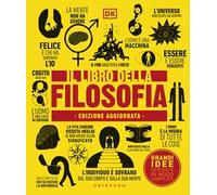 DK Il libro della filosofia. Grandi idee spiegate in modo semplice