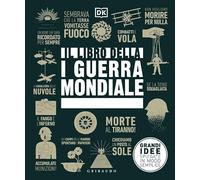 DK Il libro della I guerra mondiale. Grandi idee spiegate in modo semplice
