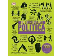 DK Il libro della politica. Grandi idee spiegate in modo semplice