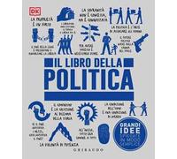 DK Il libro della politica. Grandi idee spiegate in modo semplice