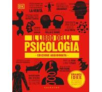 DK Il libro della psicologia. Grandi idee spiegate in modo semplice. Nuova ediz.