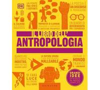 DK Il libro dell'antropologia. Grandi idee spiegate in modo semplice