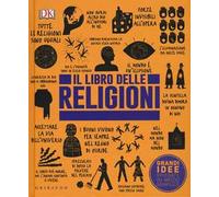 DK Il libro delle religioni. Grandi idee spiegate in modo semplice