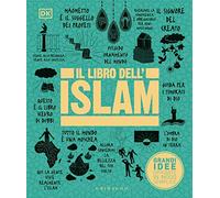 DK Il libro dell'Islam. Grandi idee spiegate in modo semplice. Ediz. a colori