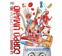 DK La grande enciclopedia del corpo umano. Ediz. a colori