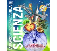 DK La grande enciclopedia della scienza