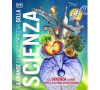 DK La grande enciclopedia della scienza