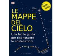 DK Le mappe del cielo. Una facile guida per riconoscere le costellazioni
