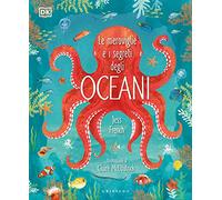 DK Le meraviglie e i segreti degli oceani