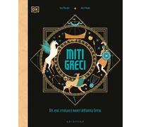DK Miti greci. Dèi, eroi, creature e mostri dell'Antica Grecia. Ediz. a colori
