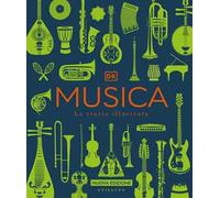 DK Musica. La storia illustrata. Nuova ediz.