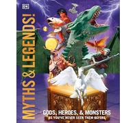 DK Myths & Legends!: Gods, Heros, & Monsters As You've Never Seen Them Before