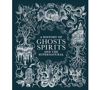 A History of Ghosts, Spirits and the Supernatural (Copertina rigida)