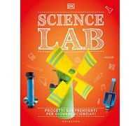 DK Science lab. Progetti sorprendenti per giovani scienziati