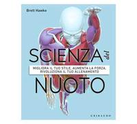 DK Scienza del nuoto. Migliora il tuo stile, aumenta la forza, rivoluziona il tuo allenamento
