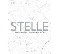 DK Stelle. La guida visuale definitiva al cosmo
