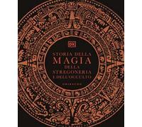 DK Storia della magia, della stregoneria e dell'occulto