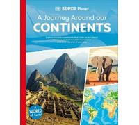 DK Super Planet A Journey Around our Continents (Copertina rigida)