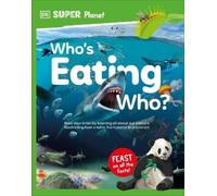 DK Super Planet Who's Eating Who? (Copertina rigida) DK Super Planet