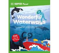 DK Super Planet Wonderful Waterways (Copertina rigida) DK Super Planet