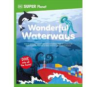 DK Super Planet Wonderful Waterways (Copertina rigida) DK Super Planet