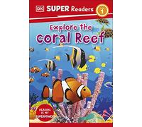DK Super Readers Level 1 Explore the Coral Reef