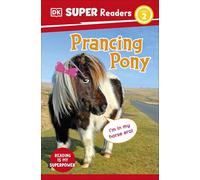 DK Super Readers Level 2 Prancing Pony: Animals with Attitude