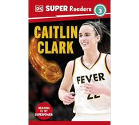 DK Super Readers Level 3 Caitlin Clark