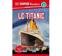 DK Super Readers Level 3 French Translation Titanic - Le Tita (Copertina rigida)