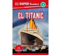 DK Super Readers Level 3 Spanish Translation Titanic - El Tit (Copertina rigida)
