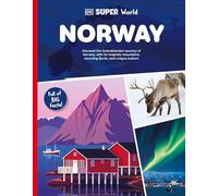 DK Super World: Norway: Discover the Scandinavian Country of Norway, With Its Majestic Mountains, Stunning Fjords, and Unique Culture