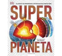DK Superpianeta. Gli aspetti più straordinari e spettacolari del pianeta Terra