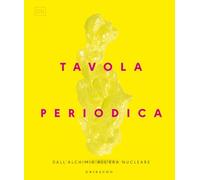 DK Tavola periodica. Dall'alchimia all'era nucleare