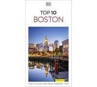 DK Top 10 Boston: Top 10 lists for your perfect trip, plus an all-weather folded map