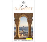 DK Top 10 Budapest: Top 10 lists for your perfect trip, plus an all-weather folded map